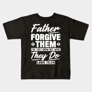 Luke 23:34 Father Forgive Them Kids T-Shirt
